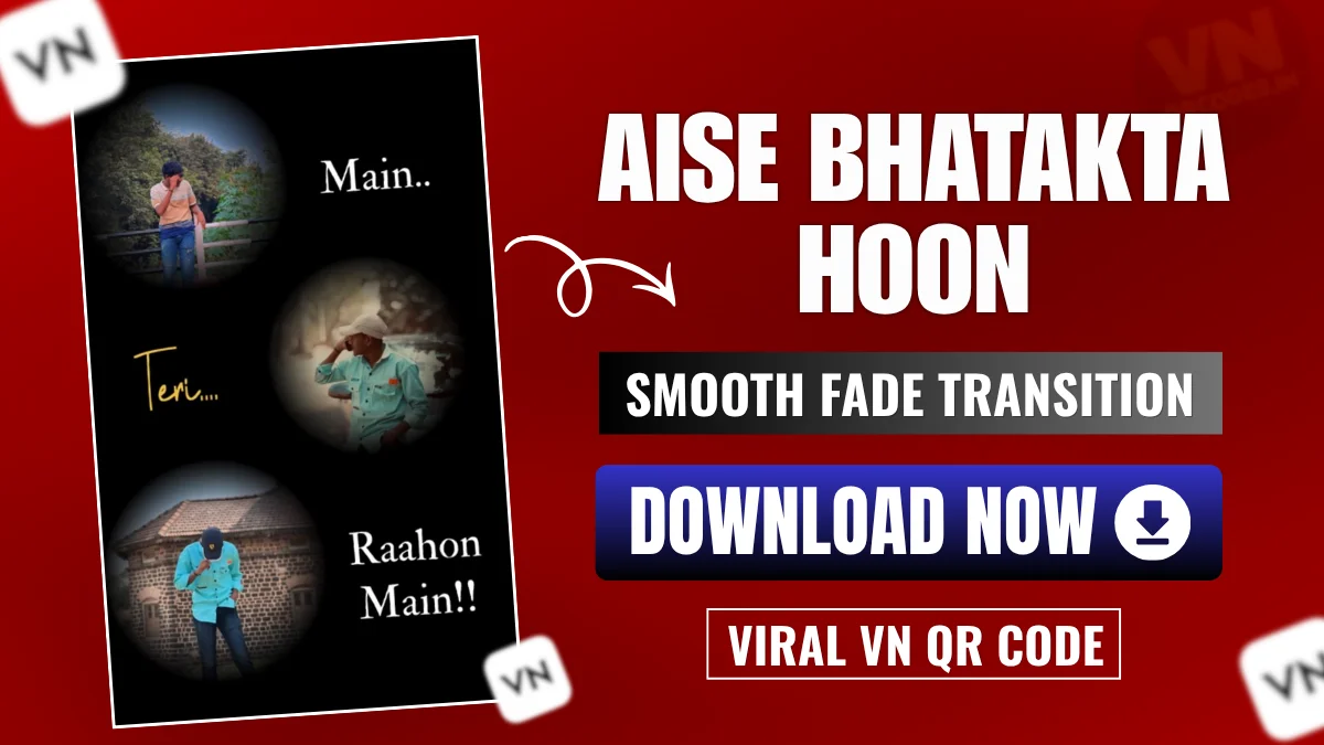 Aise Bhatakta Hoon VN Template QR Code Download | Instagram Viral Reel 2026