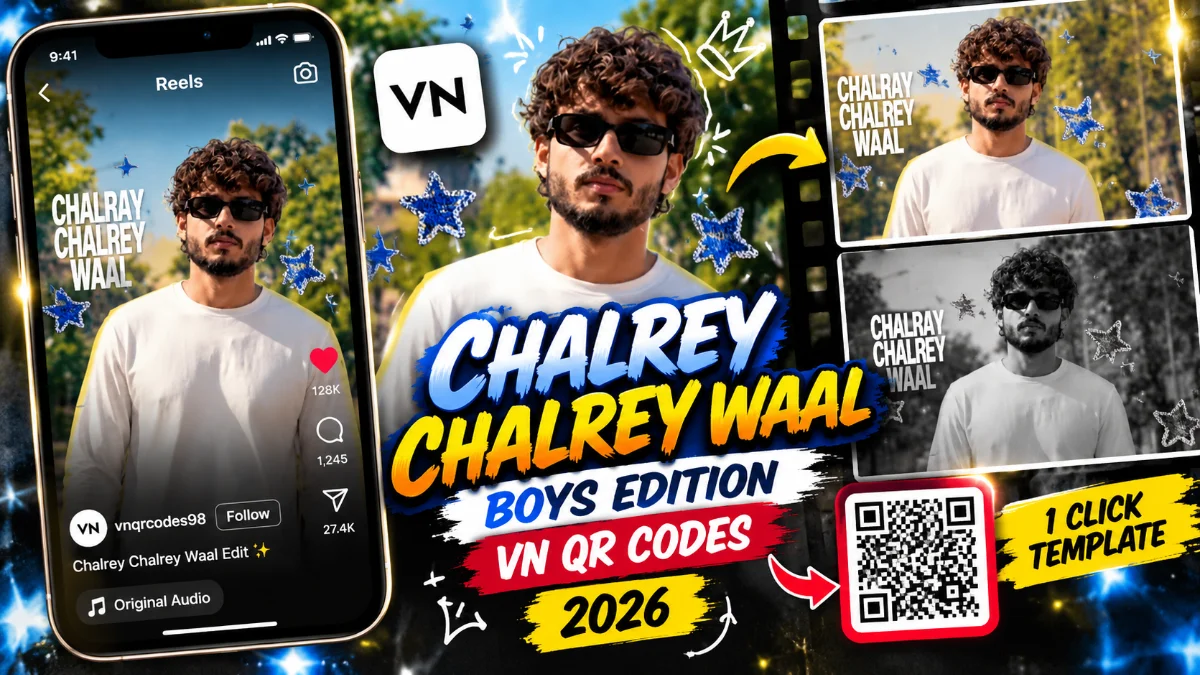 Chalrey Chalrey Waal Boys Edition VN QR Codes Download | Trending Reel 2026