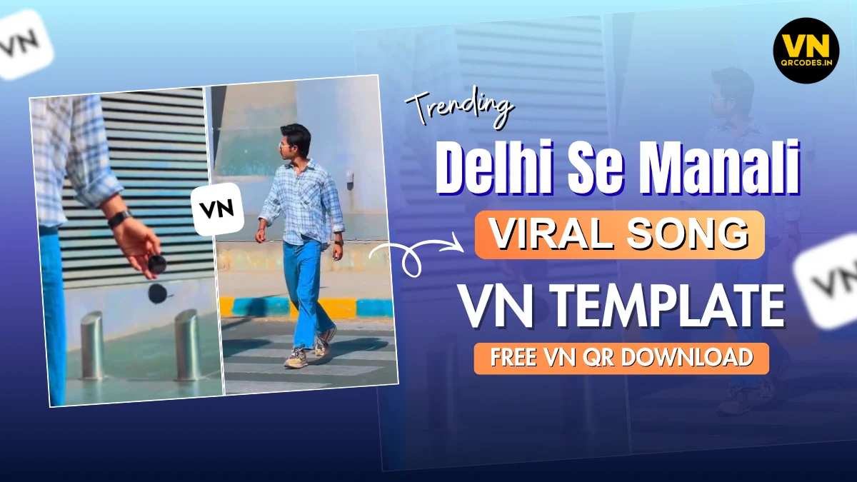 Delhi Se Manali VN Template QR Code | Viral Pahadi Song Video Editing 2026