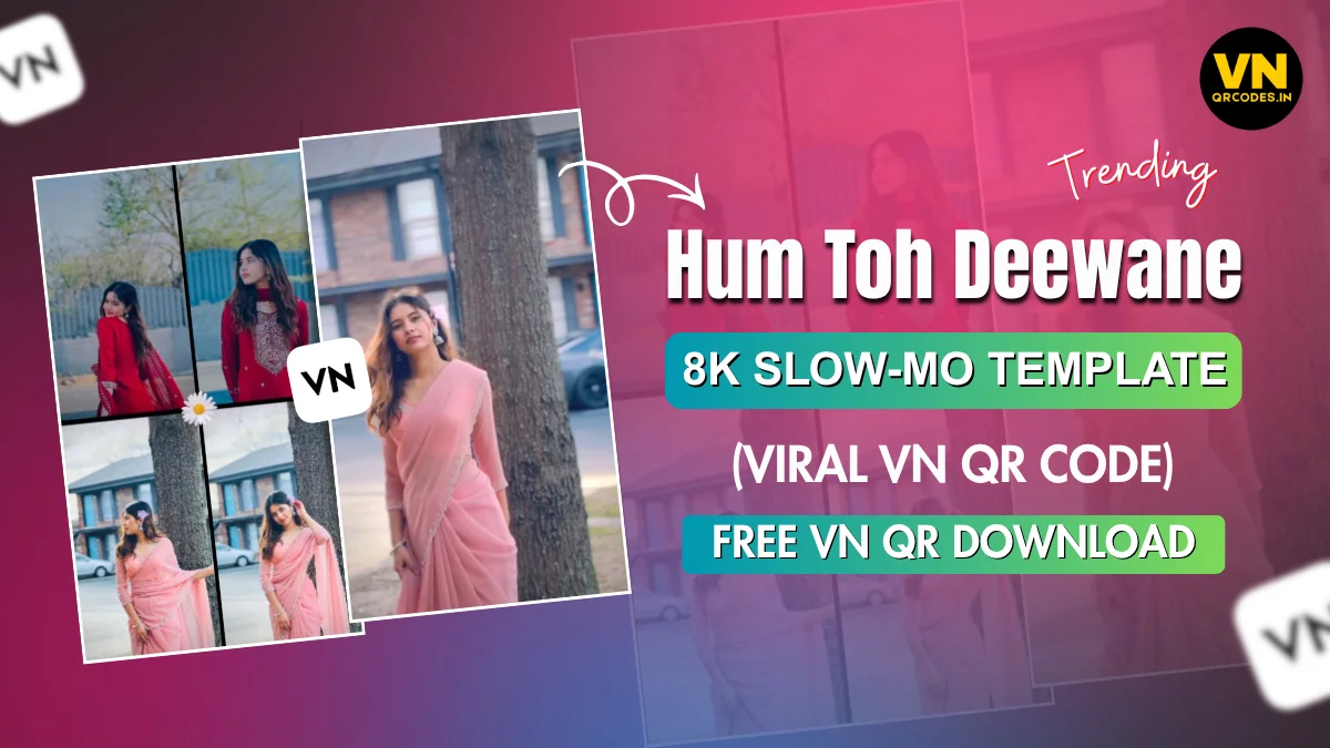 Hum Toh Deewane Deewane VN Template Code | Viral 8K Slow-Mo Reel Editing 2026