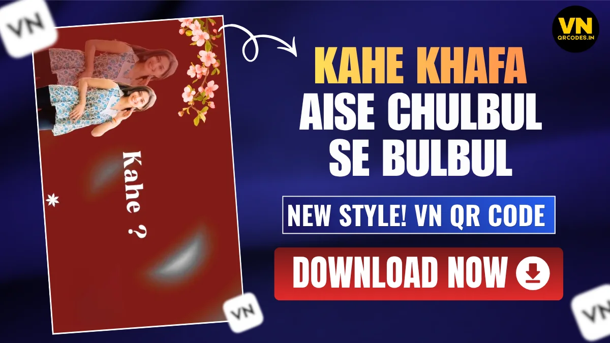 Kahe Khafa Aise Chulbul Se Bulbul VN Template QR Code 2026 | Motion Graphics Effects Reel