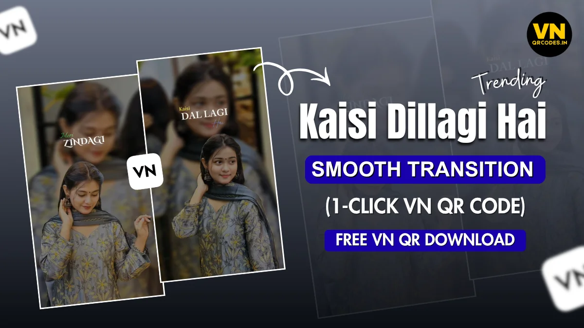 Kaisi Dillagi Hai Tu Smooth Transition VN QR Code Template 2026