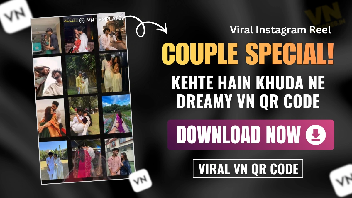 Kehte Hain Khuda Ne VN Template QR Code Download | Couple Special Edit